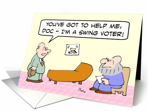 Swing voter needs help from psychiatrist. card (923614)