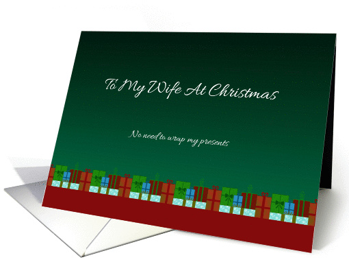 To My Wife At Christmas - All Wrapped Up In YOu card (1185568)
