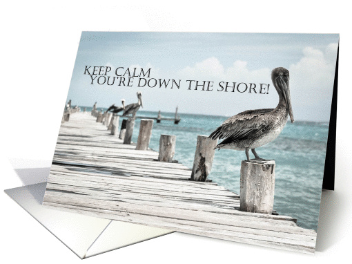 Keep Calm You're Down the Shore card (1385956)