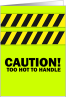Caution - Too Hot to Handle card