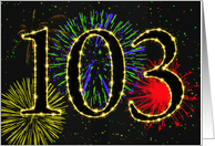 103rd Birthday card with fireworks card