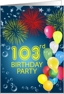103rd Birthday Party, Fireworks and Bubbles card