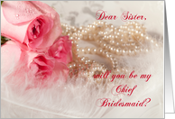 Sister, Be My Chief Bridesmaid? Roses and Pearls. card