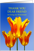 Thank You Friend for Being my Bridesmaid, Tulips Full of Sunshine card