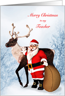 Teacher, Christmas, Santa Claus and a Reindeer card