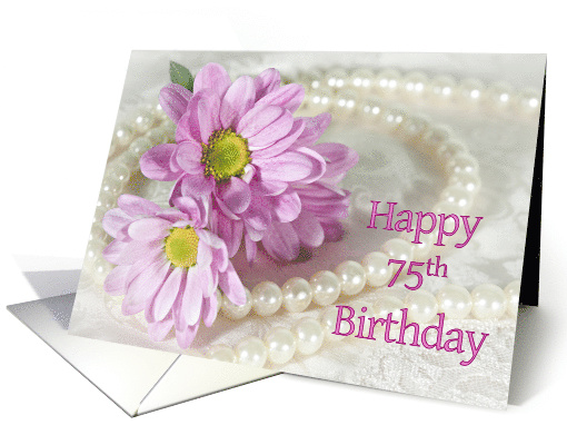 75th Birthday card, Flowers and Pearls card (905147)