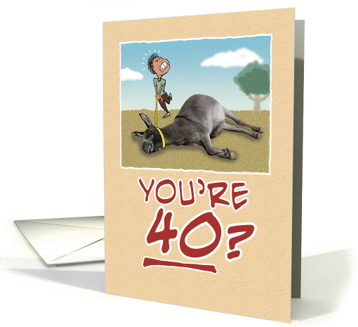Birthday: Dragging Your Ass at 40 card (289302)