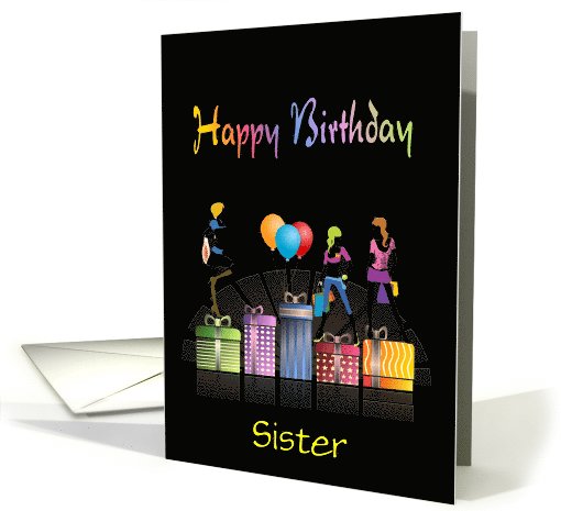 Happy Birthday Sister/Gifts, Gals, and Balloons/Custom card (1063719)