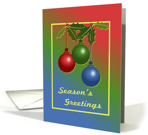 Season's Greetings Card With Ornaments and Holly card (1136424)