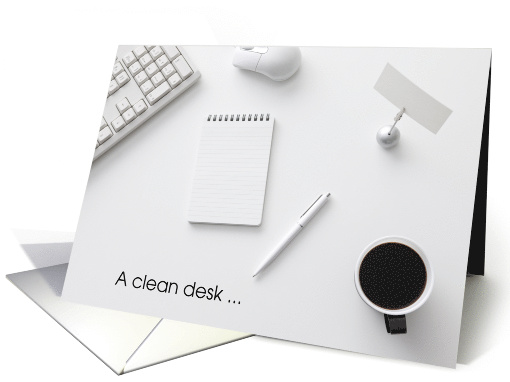 Clean Desk Is A Sign Of Bored At Work card (1210726)