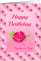 Birthday On Mother’s Day Card With Rose Design card