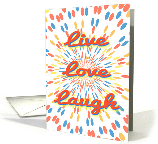 Live Love Laugh-Colorful Bursts-Orange Text card (1421464)