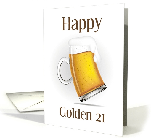 Happy Golden Birthday 21 With Foamy Beer White Background card