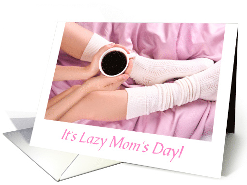 National Lazy Mom's Day With Coffee Wearing Socks In Bed Relaxing card