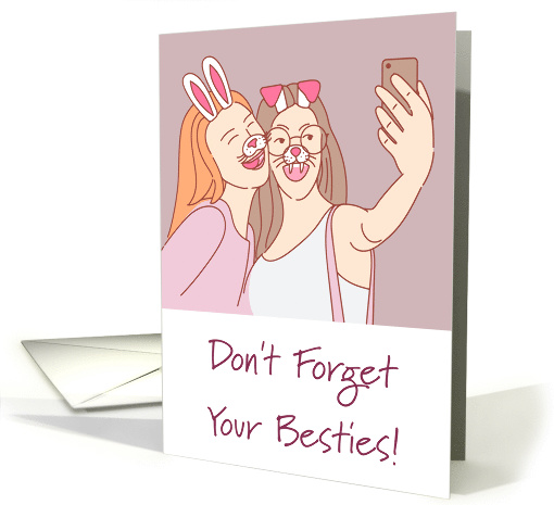 Don't Forget Your Besties Selfie While Away At College card (1574974)