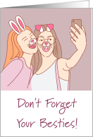 Don’t Forget Your Besties Selfie While Away At College card