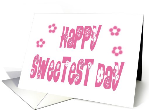 Happy Sweetest Day-Female-Painted Flowers card (505840)
