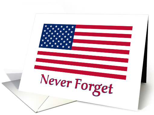 Never Forget 911 With American Flag For Remembrance On Sept 11th card