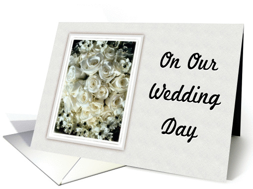 On Our Wedding Day-Be My Wife-Bouquet of White Roses card (722582)
