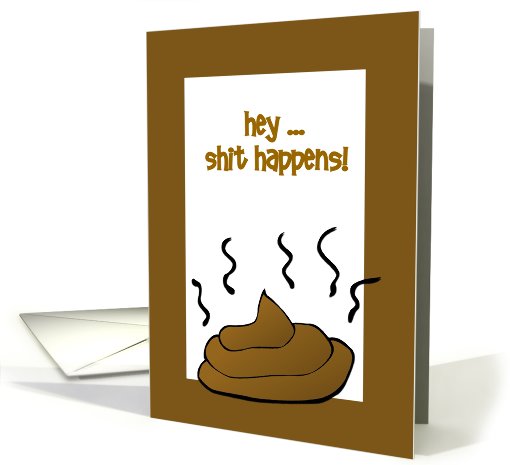 Hey It Happens-Humor-Poop-Custom card (949293)