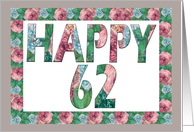 HAPPY 62 Birthday, Illuminated Fonts, Rose border card