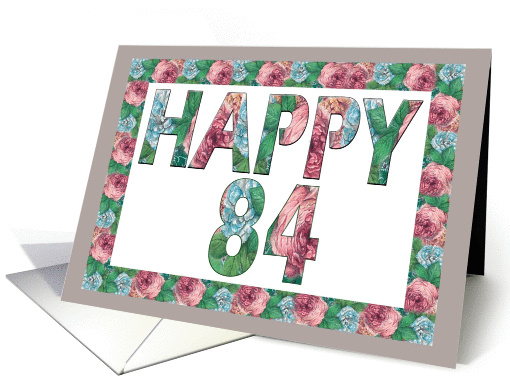 HAPPY 84 Birthday, Illuminated Fonts, Rose border card (885658)