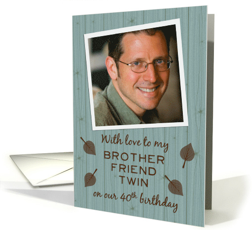 40 Birthday Twin Brother Add Your Photo Barn Wood and Leaves Look card
