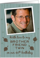 40 Birthday Twin Brother Add Your Photo Barn Wood and Leaves Look card