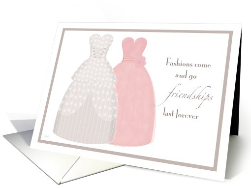 Friend Be My Bridesmaid Two Gowns card (309653)