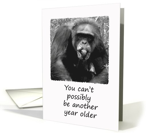 A Year Older, Chimpazee Humorous Birthday card (1151452)