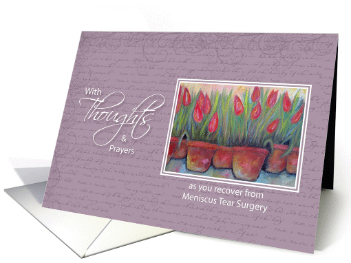 Meniscus Tear Surgery -Thoughts & Prayers Tulips card (1138986)
