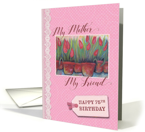 75th Birthday - My Mother, Friend card (574125)