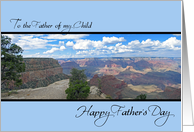 To father of my child Happy Father’s Day Grand Canyon card