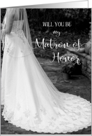 Be my Matron of Honor black & white Bride card