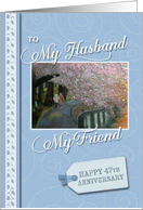 47th Anniversary my husband my friend card