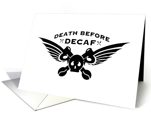 Death Before Decaf Happy National Coffee Day card (1527216)