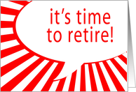 it’s time to retire! comic speech bubble card
