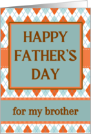 For Brother Father’s Day with Argyle Design in Orange and Aqua card