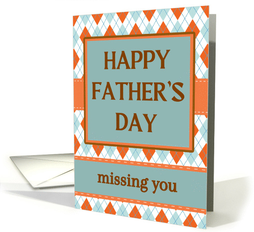 Missing You on Father's Day with Argyle Design in Orange and Aqua card