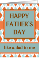 Like a Dad to Me Father’s Day with Argyle Design in Orange and Aqua card