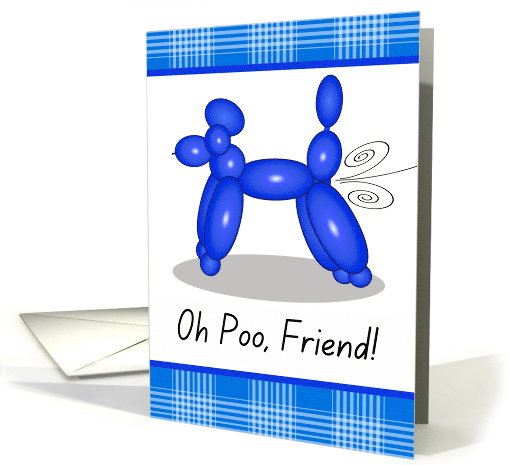 Funny Belated Birthday for Friend with Poodle Balloon Leaking card