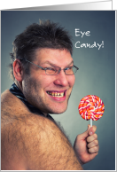 Funny Sweetest Day, Eye Candy? Hairy Guy and Lollipop card