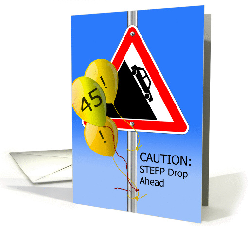Steep Drop Ahead Sign, Funny Over the Hill 45th Birthday card