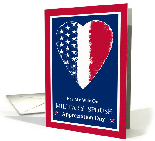 For Wife Military Spouse Appreciation Day with Patriotic Heart card