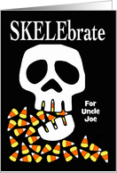 Skelebrate Halloween Custom Front for Uncle Joe with Skull and Candy card