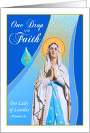 Our Lady of Lourdes Feast Day February 11 One Drop and Faith card