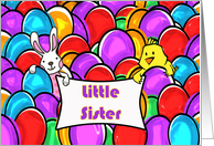 For Little Sister Easter with Chick and Bunny in Dyed Easter Eggs card