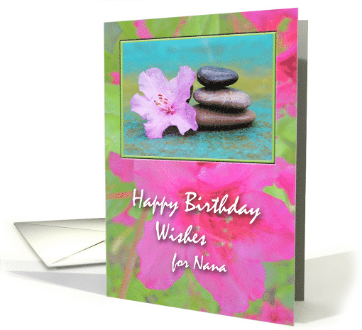 Birthday for Nana, Azalea and Stacked River Stones, Tranquil card
