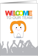 Welcome to Our Team for Dentist, Cartoon female character Tooth card