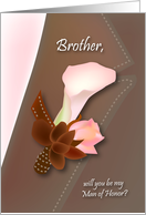 will you be my man of honor, lily, boutonniere, brother card
